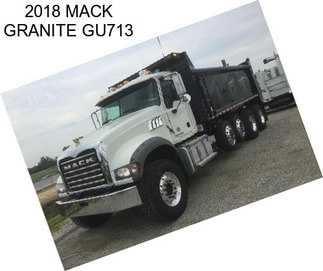 2018 MACK GRANITE GU713