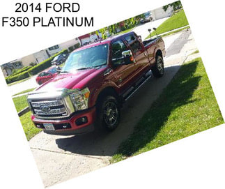 2014 FORD F350 PLATINUM