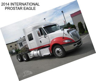 2014 INTERNATIONAL PROSTAR EAGLE