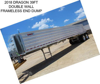 2018 DRAGON 39FT DOUBLE WALL FRAMELESS END DUMP