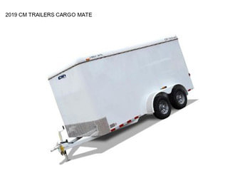 2019 CM TRAILERS CARGO MATE