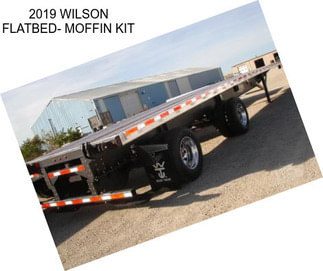 2019 WILSON FLATBED- MOFFIN KIT