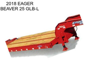 2018 EAGER BEAVER 25 GLB-L