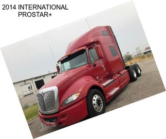 2014 INTERNATIONAL PROSTAR+