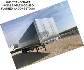 2018 TRANSCRAFT 48X102 EAGLE II COMBO FLATBED W/ CONESTOGA