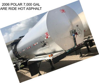 2006 POLAR 7,000 GAL ARE RIDE HOT ASPHALT