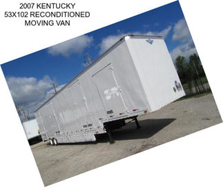 2007 KENTUCKY 53X102 RECONDITIONED MOVING VAN