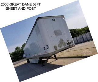 2006 GREAT DANE 53FT SHEET AND POST