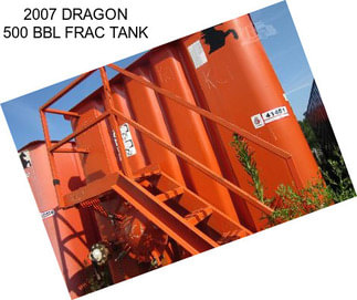2007 DRAGON 500 BBL FRAC TANK
