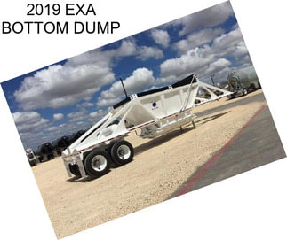 2019 EXA BOTTOM DUMP