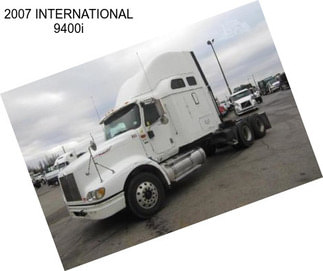 2007 INTERNATIONAL 9400i