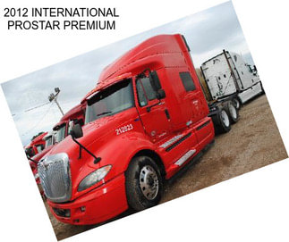 2012 INTERNATIONAL PROSTAR PREMIUM