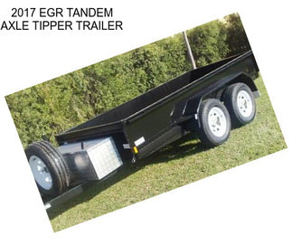 2017 EGR TANDEM AXLE TIPPER TRAILER