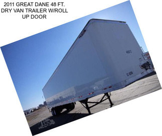 2011 GREAT DANE 48 FT. DRY VAN TRAILER W/ROLL UP DOOR