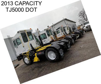 2013 CAPACITY TJ5000 DOT