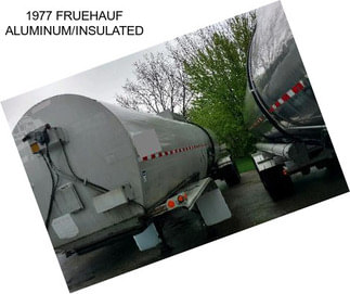 1977 FRUEHAUF ALUMINUM/INSULATED