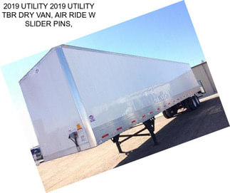 2019 UTILITY 2019 UTILITY TBR DRY VAN, AIR RIDE W SLIDER PINS,