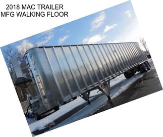 2018 MAC TRAILER MFG WALKING FLOOR