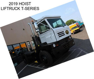 2019 HOIST LIFTRUCK T-SERIES