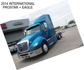 2014 INTERNATIONAL PROSTAR + EAGLE