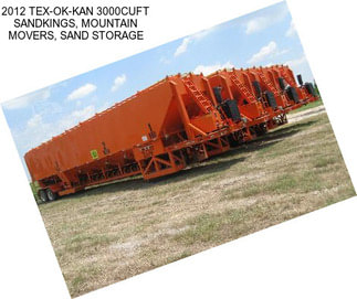 2012 TEX-OK-KAN 3000CUFT SANDKINGS, MOUNTAIN MOVERS, SAND STORAGE