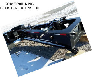 2018 TRAIL KING BOOSTER EXTENSION