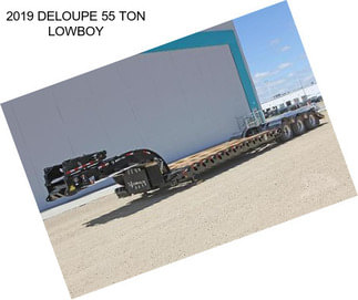 2019 DELOUPE 55 TON LOWBOY