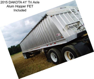 2015 DAKOTA 41\' Tri Axle Alum Hopper FET Included