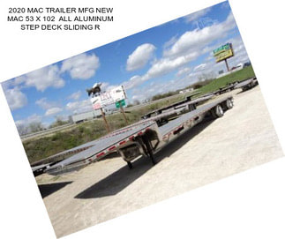 2020 MAC TRAILER MFG NEW MAC 53 X 102  ALL ALUMINUM STEP DECK SLIDING R