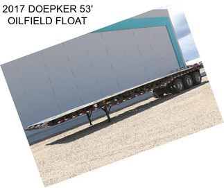 2017 DOEPKER 53\' OILFIELD FLOAT