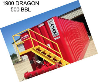 1900 DRAGON 500 BBL