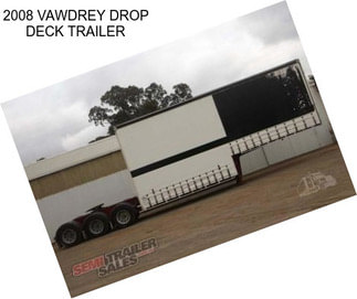 2008 VAWDREY DROP DECK TRAILER