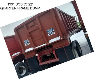 1991 BOBKO 22\' QUARTER FRAME DUMP