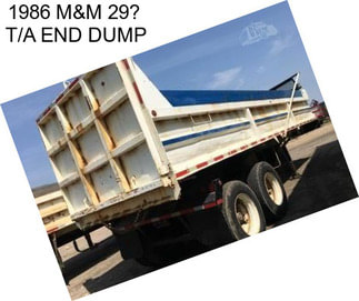 1986 M&M 29 T/A END DUMP