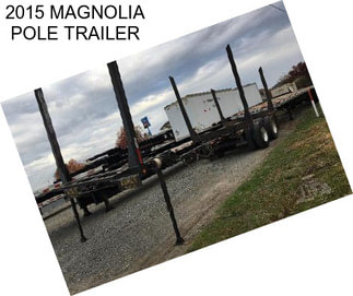 2015 MAGNOLIA POLE TRAILER