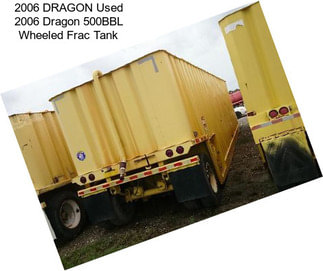 2006 DRAGON Used 2006 Dragon 500BBL Wheeled Frac Tank