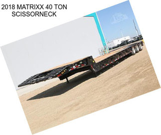 2018 MATRIXX 40 TON SCISSORNECK