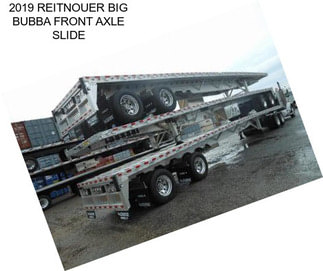 2019 REITNOUER BIG BUBBA FRONT AXLE SLIDE