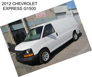 2012 CHEVROLET EXPRESS G1500