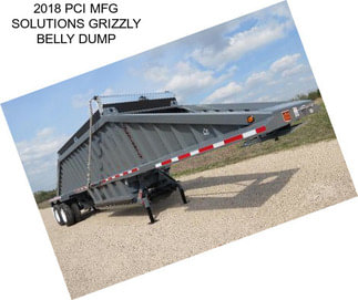 2018 PCI MFG SOLUTIONS GRIZZLY BELLY DUMP