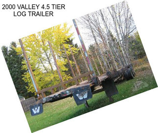 2000 VALLEY 4.5 TIER LOG TRAILER