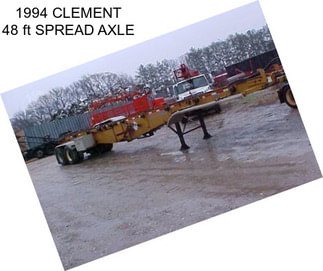 1994 CLEMENT 48 ft SPREAD AXLE