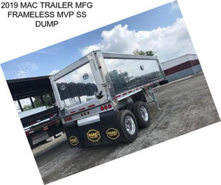 2019 MAC TRAILER MFG FRAMELESS MVP SS DUMP