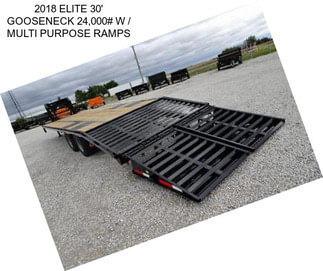 2018 ELITE 30\' GOOSENECK 24,000# W / MULTI PURPOSE RAMPS