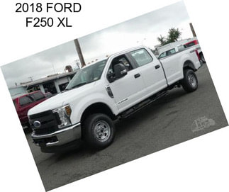 2018 FORD F250 XL