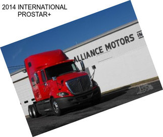 2014 INTERNATIONAL PROSTAR+