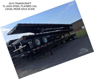 2019 TRANSCRAFT TL-2000 STEEL FLATBED CAL LEGAL REAR AXLE SLIDE