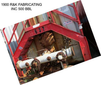 1900 R&K FABRICATING INC 500 BBL