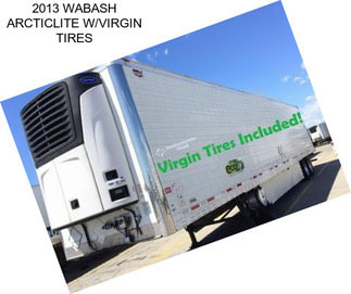 2013 WABASH ARCTICLITE W/VIRGIN TIRES