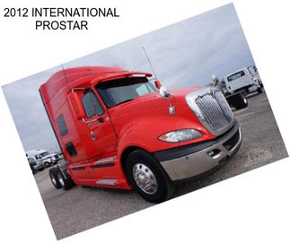 2012 INTERNATIONAL PROSTAR